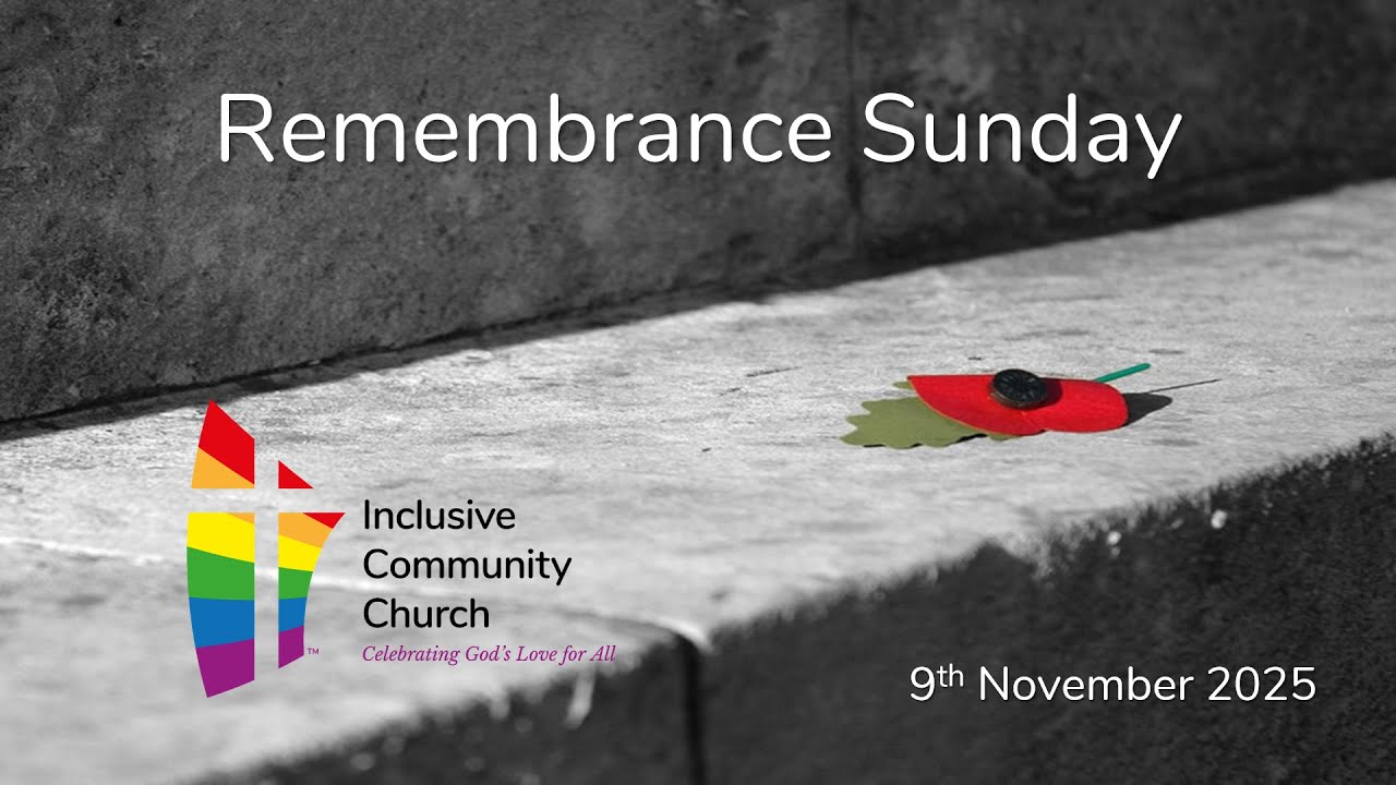 Remembrance Sunday Worship with Inclusive Community Church - 9th November 2025