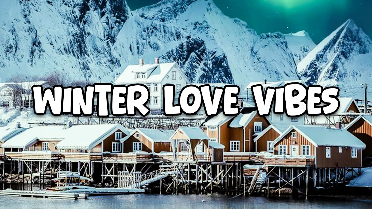 Winter Love Vibes ❄️ | Romantic Chill Songs 2025 | Cozy Playlist for Cold Nights