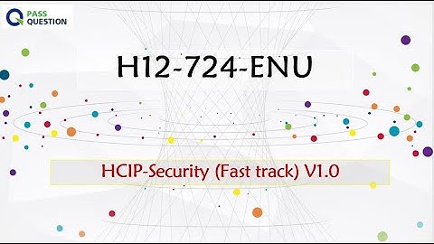 H12-724-ENU HCIP-Security (Fast track) V1.0 Exam Questions