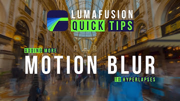 Learn How To Add A “Pinch” More Motion Blur To HyperLapse Videos Using #LumaFusion For iPad