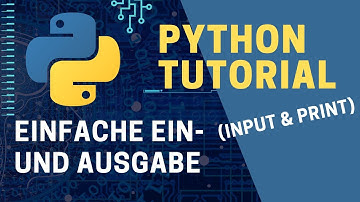 Python Tutorial - Einfache Ein- und Ausgabe (input und print)