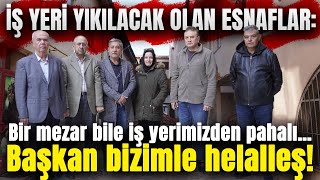 Afyonda Iş Yerleri Yıkılacak Esnaf Şok Oldu Başkan Bizimle Helalleş