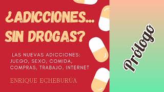 ¿adicciones sin droga? Prólogo