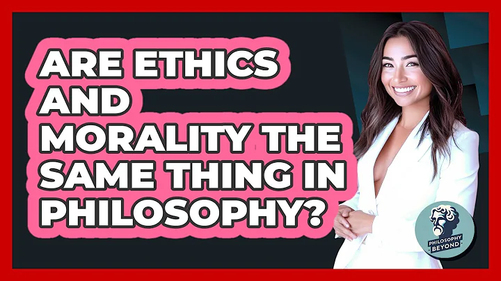 Are Ethics And Morality The Same Thing In Philosophy? - Philosophy Beyond