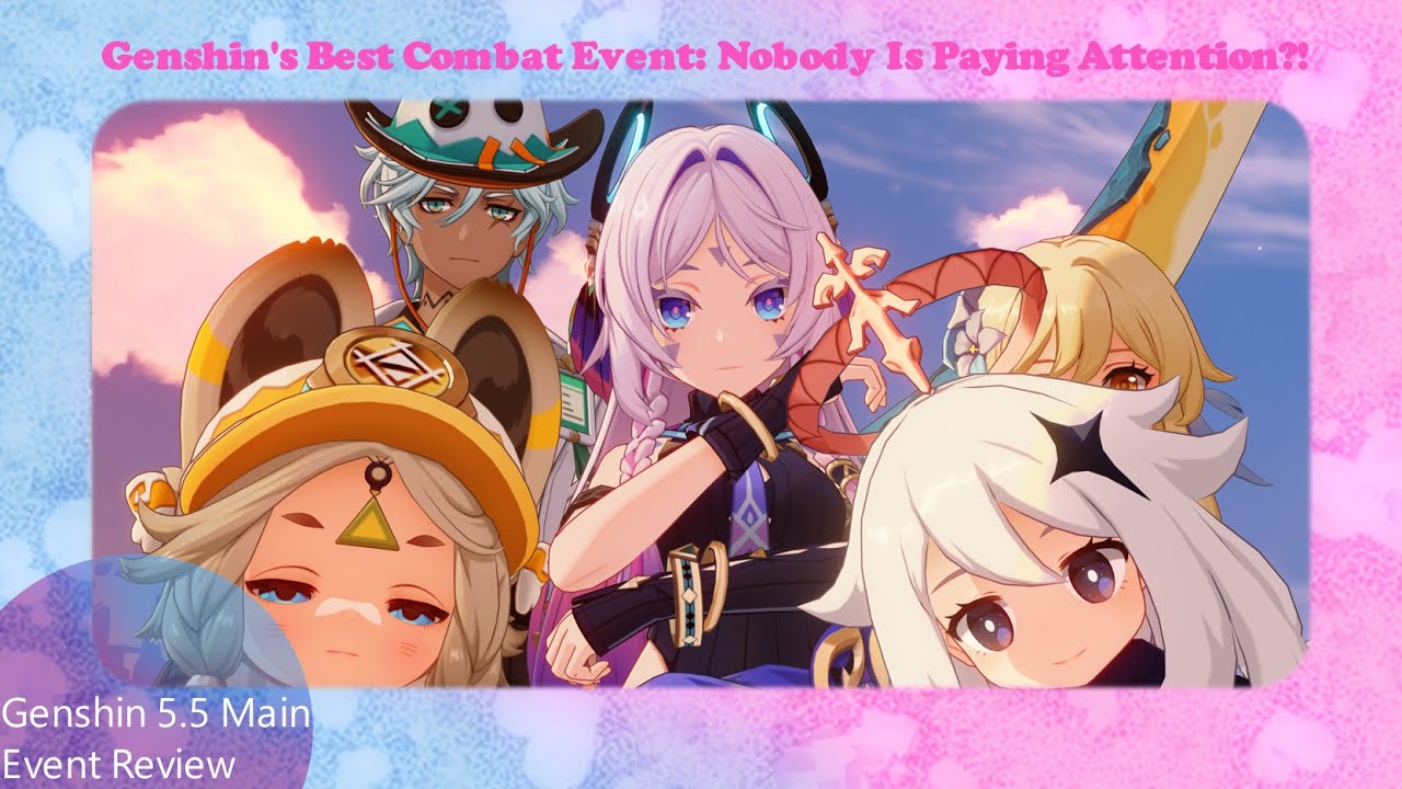Genshin's Best Combat Event Flew Over Everyone's Heads: 5.5 Main Event Review [Real Endgame?!]