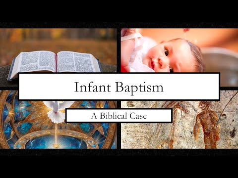 A Biblical Case for Infant Baptism (Reformed Theology)