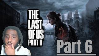 This Story is BAD! | The Last Of Us 2 | Part 6