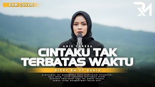 Download Lagu CINTAKU TAK TERBATAS WAKTU – ANIE CARERA (Ethnic EDM Cover by DICKY RM ft Dania) MP3