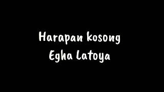 Egha Latoya Harapan kosong