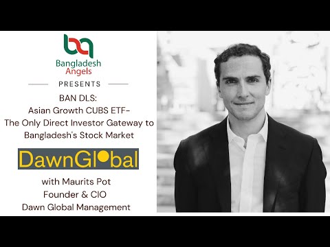 Asian Growth CUBS ETF- The Only Direct Investor Gateway to Bangladesh's Stock Market