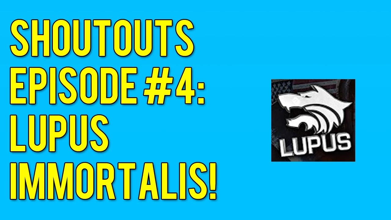 Shoutout Series (Ep.4) : Lupus Immortalis!