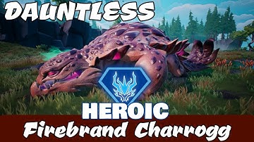 DAUNTLESS -  Heroic Firebrand Charrogg Guide ~\/~ How to DEFEAT and BREAK PARTS!