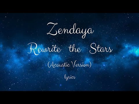 Zendaya- Rewrite the Stars (lyrics)(Acoustic Version) (from the Greatest Showman)