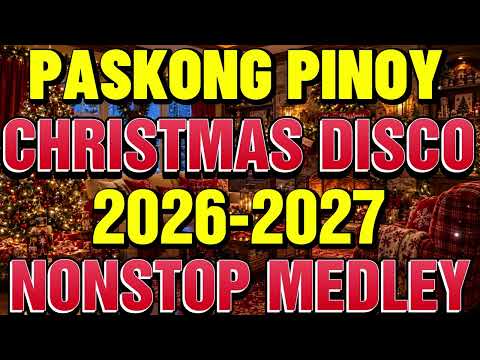 NONSTOP CHRISTMAS DISCO REMIX 2027 | PASKONG PINOY 2027 | CHRISTMAS SONGS ALL TIME