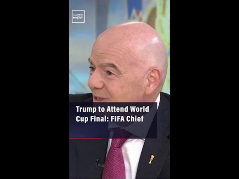 Video Trump to Attend World Cup Final: FIFA Chief