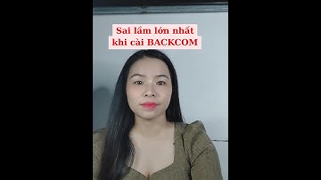 LỖI CÀI BACKCOM EXNESS - Phần 1:  Sai lầm lớn nhất khi CÀI BACKCOM và TRADER KHÔNG NHẬN ĐƯỢC BACKCOM