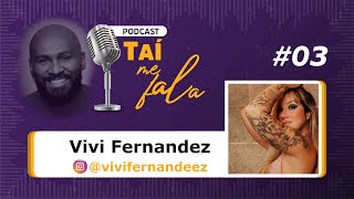 Vivi Fernandez - Taí me Fala Podcast