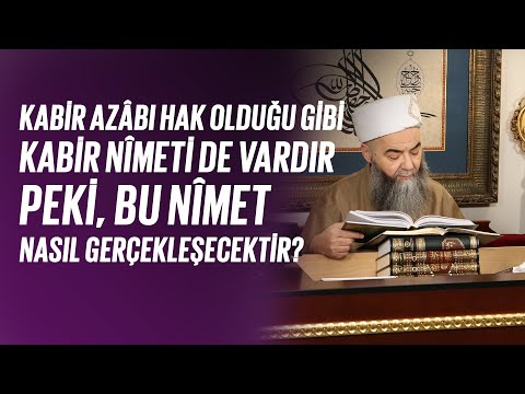 Kabir azâbı hak olduğu gibi kabir nîmeti de vardır. Peki, bu nîmet nasıl gerçekleşecektir?