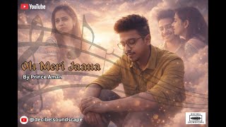 Oh Meri Jaana - Prince Aman | Decibel Soundscape | Soft Romantic Song screenshot 4
