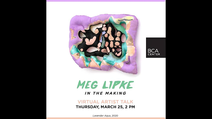 Virtual Artist Talk: Meg Lipke: In the Making