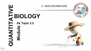 Quantitative Biology - 2.2 Describing data distributions