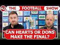 Can hearts or aberdeen make the final  the football show w neil lennon