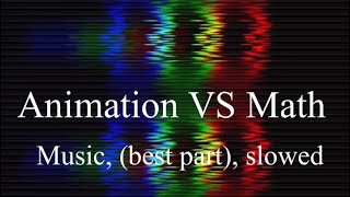 Alan Becker’s “Animation Vs Math” Music Slowed. (CHECK PINNED COMMENT)