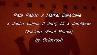 Rafa Pabön Ft J. Quiles, Maikel DelaCalle, Jerry Di, Jambene - Quisiera Final Remix (Letra) by Dela