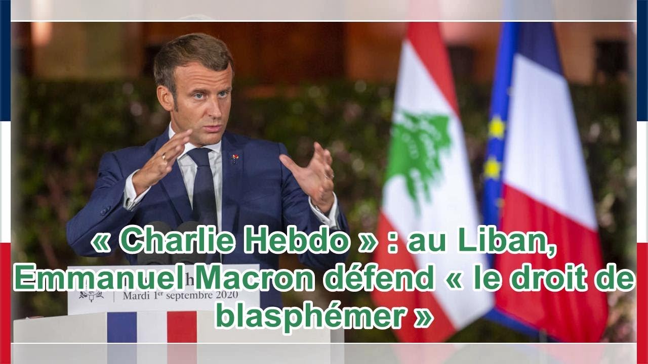 Charlie Hebdo Au Liban Emmanuel Macron Defend Le Droit De Blasphemer Youtube