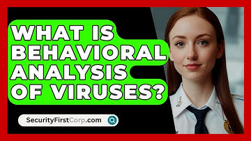 What Is Behavioral Analysis Of Viruses? - SecurityFirstCorp.com