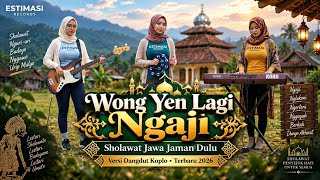 Wong Yen Lagi Ngaji - Sholawat Jawa Jaman Dulu | Versi Dangdut Koplo • Terbaru 2026 🎵