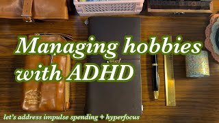 How I deal with impulse spending and hyper-focusing on my fountain pen hobby as someone with ADHD