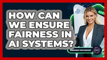 How Can We Ensure Fairness In AI Systems? - Emerging Tech Insider