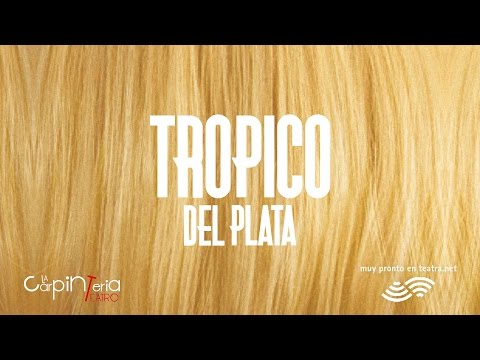 Trópico del Plata | Teaser | La Carpintería Teatro