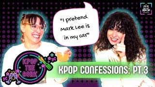 KPOP THE CORK : Kpop Confessions Episode 3