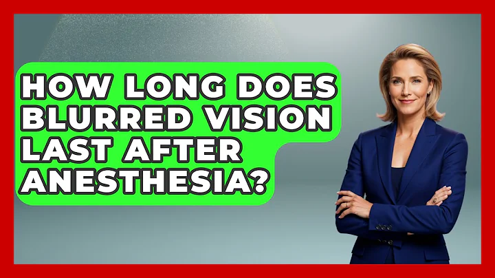 How Long Does Blurred Vision Last After Anesthesia? - Optometry Knowledge Base