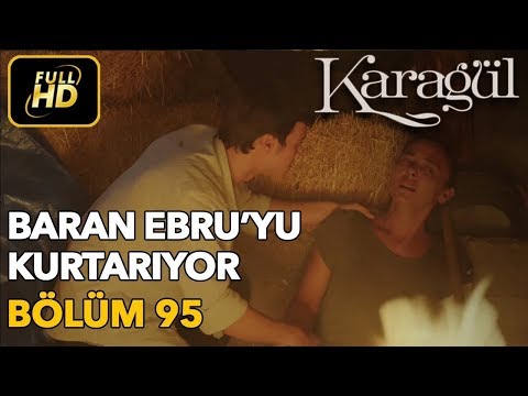 Karagül 95. Bölüm (Full HD Tek Parça)Baran Ebru'yu Kurtarıyor