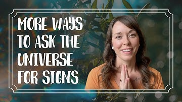 Other Ways To Ask For Signs From The Universe