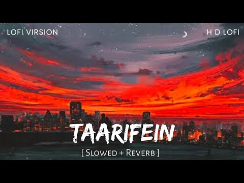Taarifein |(Slowed + Reverb)|Darshan Raval| Gurpeet |Sharan| Naushad |Out Of Control|H.D LOFI 2024||