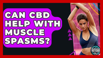 Can CBD Help With Muscle Spasms? - Running Beyond Limits