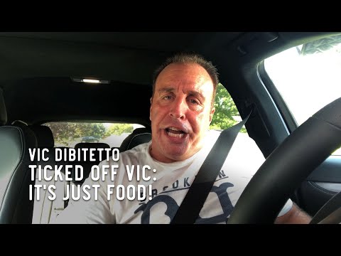 Ticked Off Vic: It's just food! | VicDiBitetto.net