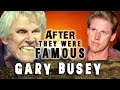 GARY BUSEY - AFTER They Were Famous