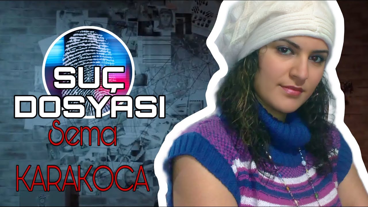 Suç Dosyası | Sema KARAKOCA | Kriminal