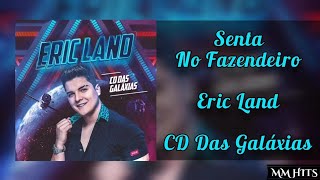 SENTA NO FAZENDEIRO - @EricLand (Áudio Oficial)