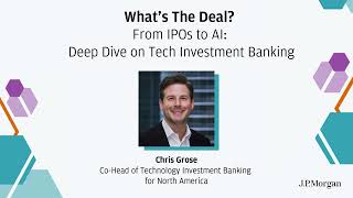 From IPOs to AI: Deep Dive on Tech Investment Banking I What’s The Deal | J.P. Morgan News