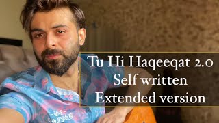 Tu Hi Haqeeqat 2.0 💔 ~ Extended Version ~ Self written ~ Vahaj Hanif