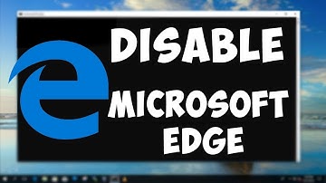How To Disable and Re-enable Microsoft Edge in Windows 10