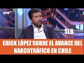 SLB. El periodista e investigador Erick López habla del narcotráfico en Chile