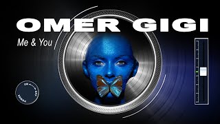 Omer Gigi - Me And You (Melodic\Progressive Short Edit House Set)