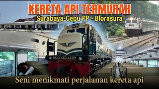 KERETA API TERMURAH SURABAYA CEPU PP, NAIK BLORASURA - SENI MENIKMATI PERJALANAN #RamadanwithYouTube